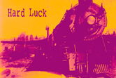 HARD LUCK
